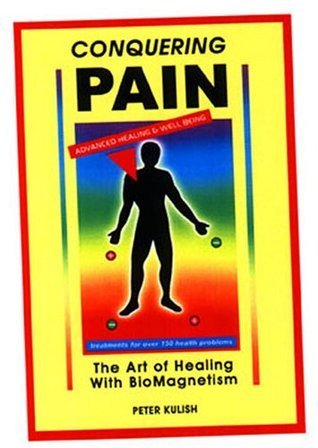 Conquering Pain: Healing with Biomagnetism