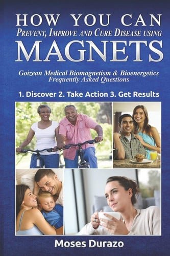 Prevent, Improve & Cure Disease Using Magnets